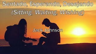 Sitting, Waiting, Wishing (tradução/letra) - Jack Johnson