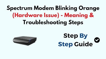 Spectrum Modem Blinking Orange (Hardware Issue) - Meaning & Troubleshooting Steps