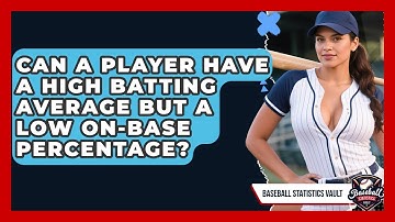 Can a Player Have a High Batting Average but a Low On-Base Percentage?