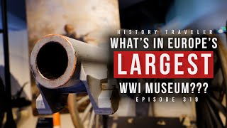 What's In Europe's LARGEST WWI Museum??? History Traveler Episode 319