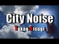 来生たかお City Noise (song by Takao Kisugi)