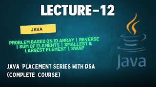 Practice Problem(1D Array) |  Reverse | Swap | Java Placement Series With DSA (COMPLETE COURSE)