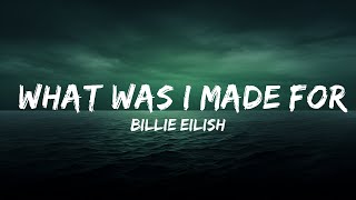 Billie Eilish - What Was I Made For? (Lyrics)  | 25 Min