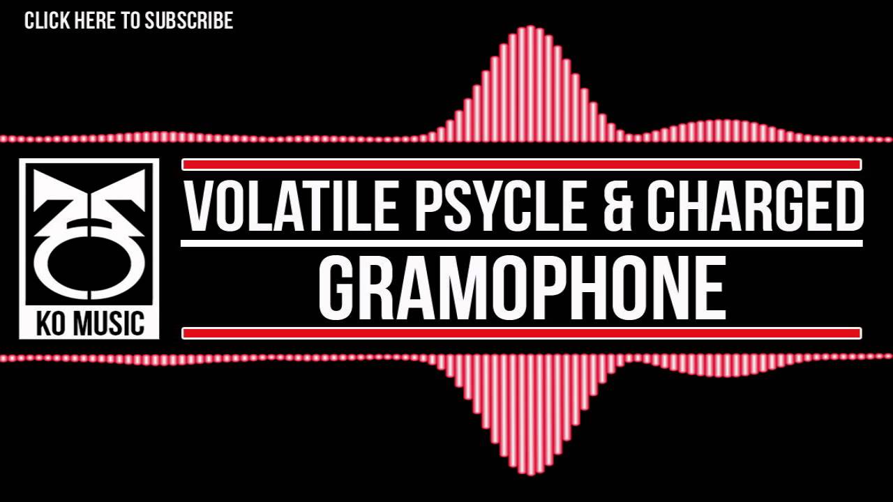 charged volatile psycle gramophone
