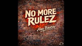 Alec Baxter - No More Rulez