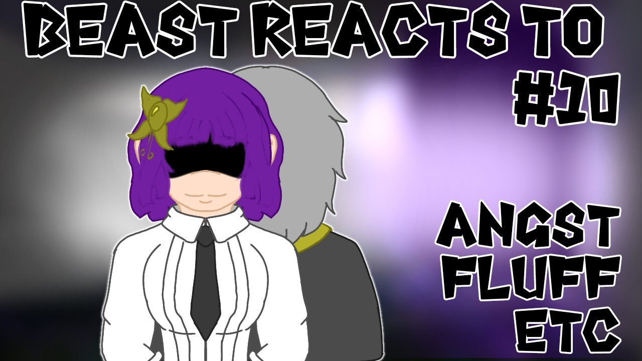 BSD Beast React to...|#10|Abuse Web|Salvation Web|+Bonus|Beast|BSD|Angst|Fluff|ETC|Read Desc|