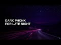 Phonk And Trap Beats — Dark — Late Night Mix • 2 Hours