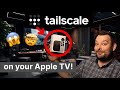 Use tailscale on your apple tv