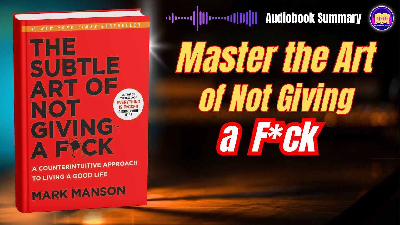 The Subtle Art of Not Giving a F*ck Audiobook Summary | Mark Manson’s ...