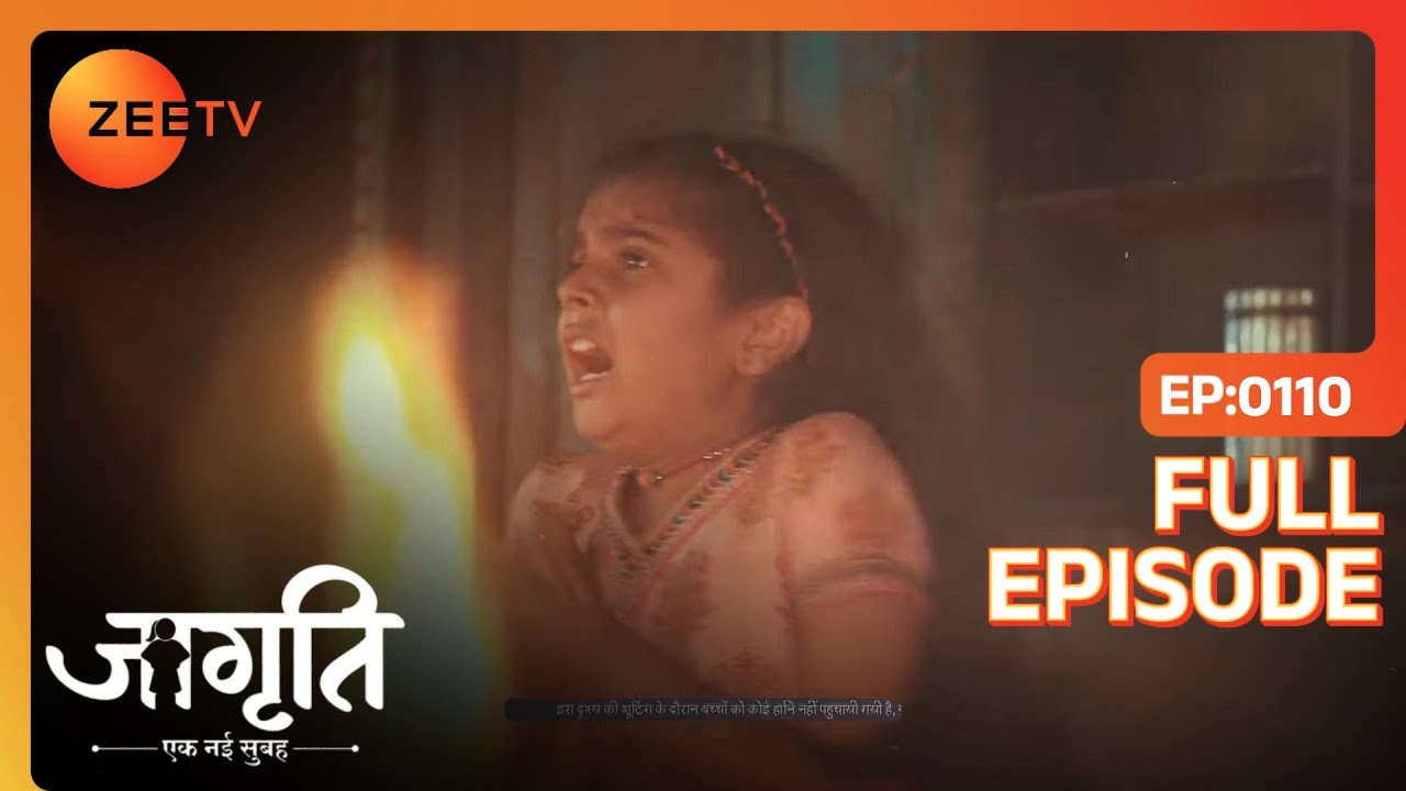 Jagriti की पूरी बस्ती में लगी आग  | Jagriti | Full Ep. 110 | ZEE TV