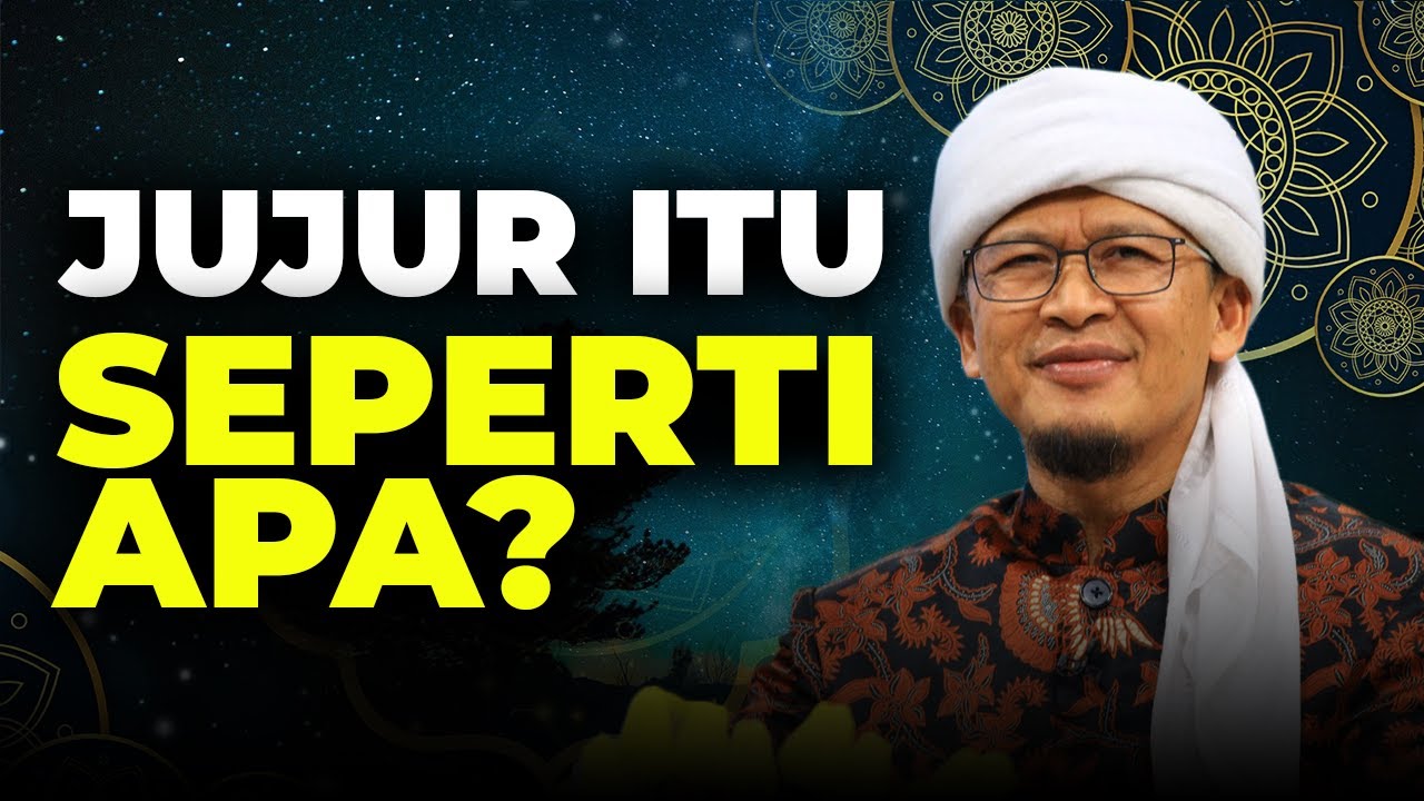 JUJUR ITU SEPERTI APA?