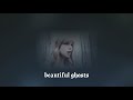 taylor swift - beautiful ghosts (slowed + reverb)