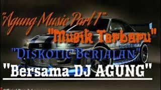 🔴New AGUNG MUSIK Part 1 || Bersama Diskotik Berjalan