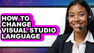 How to Change Visual Studio Language - Full Guide