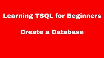 Learning TSQL for Beginners - Create a Database
