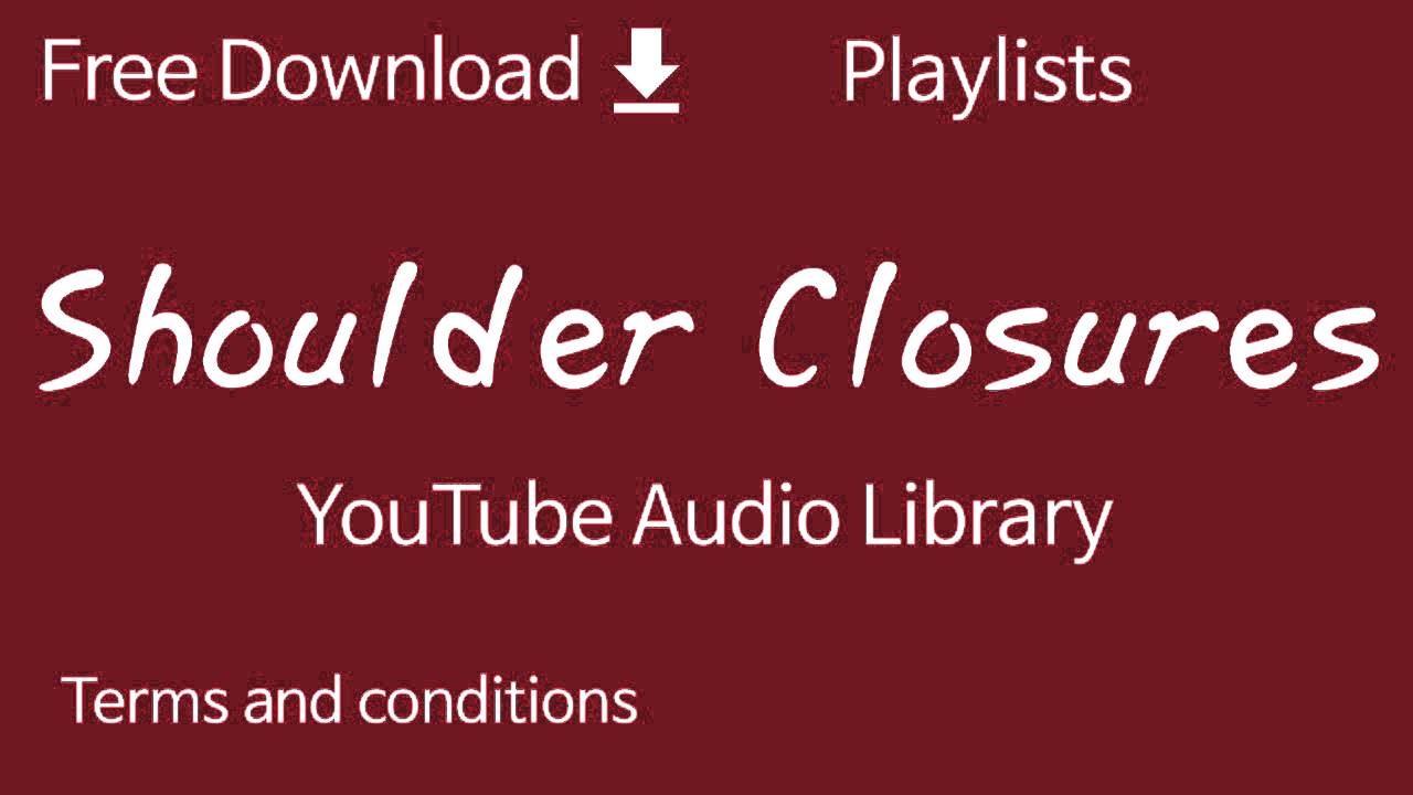 Shoulder Closures | YouTube Audio Library - YouTube