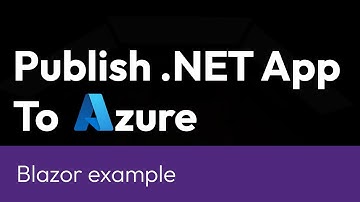 Publish ASP.NET Core/Blazor App To Azure