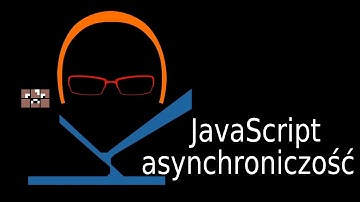 JavaScript - asynchroniczność