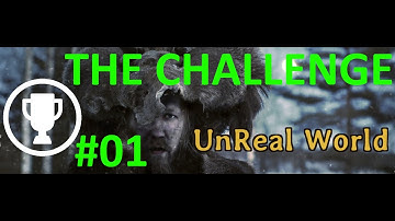 Unreal World 3.72 | The Challenge #01 (no commentary)