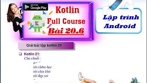 20.6 [ Android kotlin ] giải bài tập string kotlin 21 - đếm chuỗi tôi - tuhoc.cc