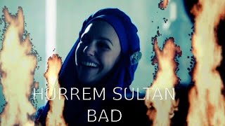 •[Hürrem Sultan]• BAD