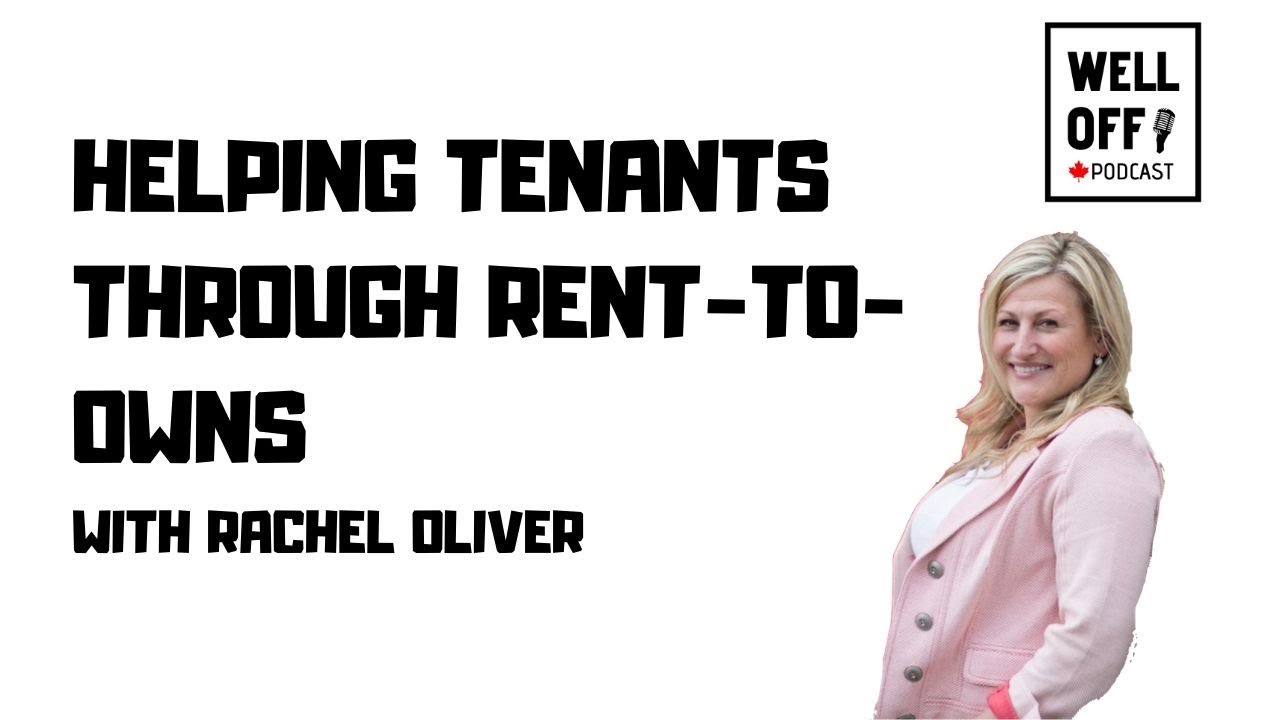 Rachel Oliver Helping Tenants Through RenttoOwns WELL OFF PODCAST