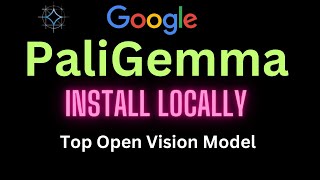 Install PaliGemma Locally  Top Small Vision Model