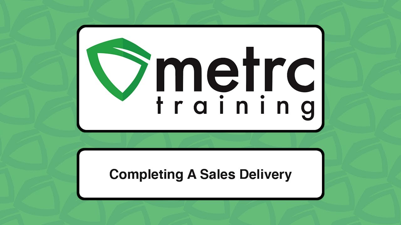 Metrc Training: Completing A Sales Delivery