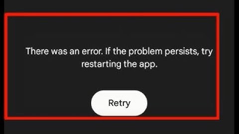 There was an error. If the problem persists try restarting the app - google tv app android mobile