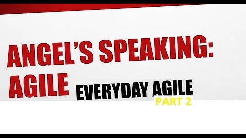 AngelsSpeaking | Agile Mindset-Everyday Agile Part 2