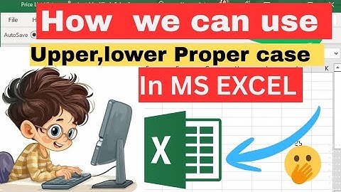 MS Excel | Uses of UPPER, LOWER and PROPER function in Microsoft Excel 