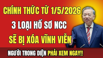 CHÍNH THỨC TỪ 1/5/2026: 3 LOẠI HỒ SƠ NGƯỜI CÓ CÔNG SẼ BỊ XÓA VĨNH VIỄN – BẠN CÓ TRONG DANH SÁCH?