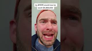my $PEPE would now be worth $1,300,000
