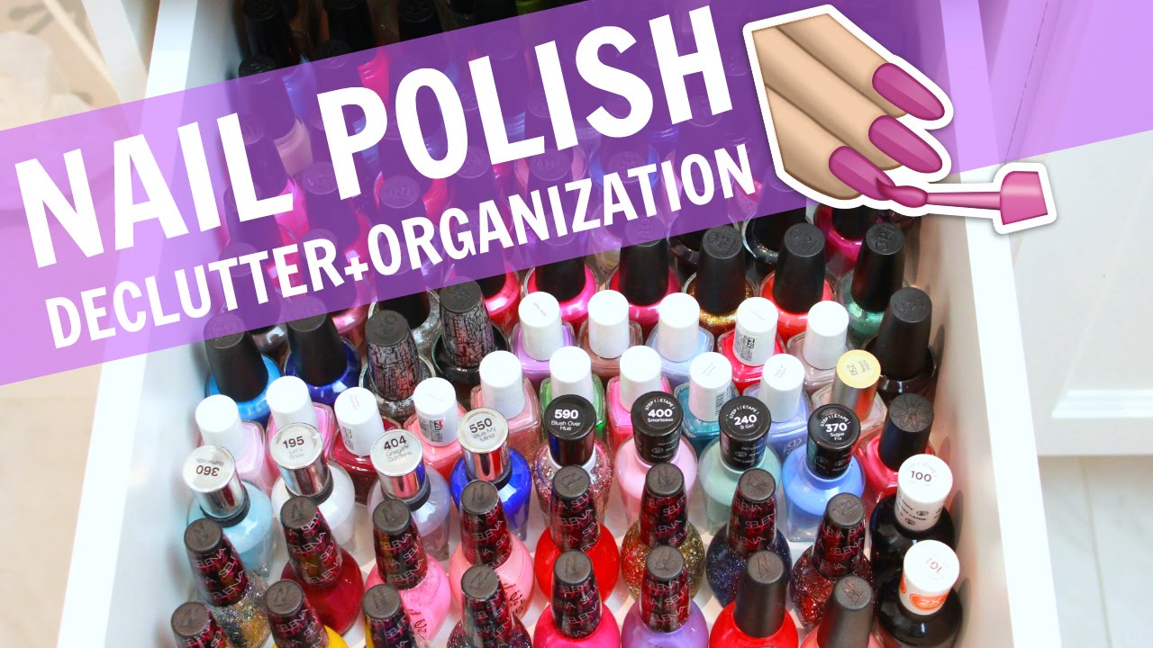 NAIL POLISH DECLUTTER + ORGANIZATION