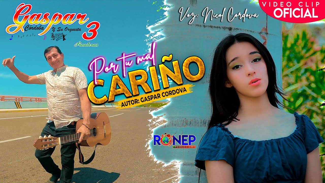GASPAR CORDOVA Y SUS 3 FRONTERAS - POR TU MAL CARIÑO - VIDEO CLIP OFICIAL 2022