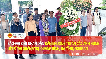 Báo ĐBND dâng hương tri ân các anh hùng Liệt sĩ tại Quảng Trị, Quảng Bình, Hà Tĩnh, Nghệ An