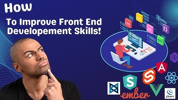 Fresher Front End Developer - How To Improve Your Development Skills in 2023?