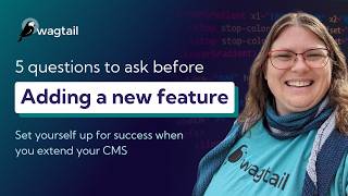 5 questions to ask before adding a new feature to your CMS