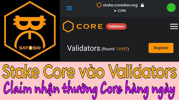 Gửi Stake CORE vào Node ( Validators ) nhận lãi hàng ngày | Tiền điện tử 24h |
