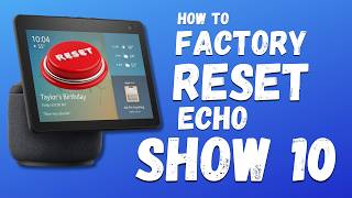 How To Factory Reset Echo Show 10 (The Right Way—Fast!⏱️)