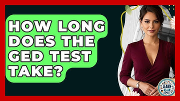 How Long Does The GED Test Take? - Learn As An Adult