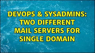 DevOps & SysAdmins: Two different mail servers for single domain