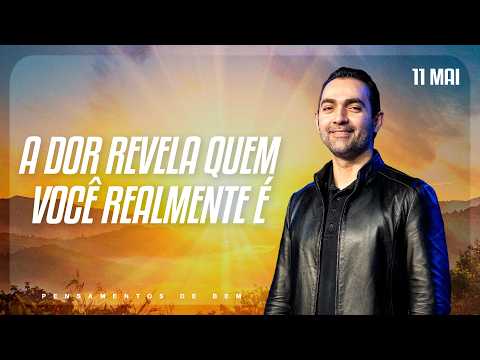 A dor revela quem você realmente é | Pensamentos de Bem | DEVOCIONAL DIÁRIO