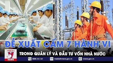 Đề xuất cấm 7 hành vi trong quản lý và đầu tư vốn nhà nước - VNEWS
