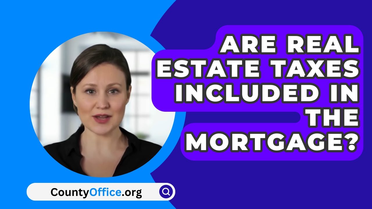 Are Real Estate Taxes Included In The Mortgage?