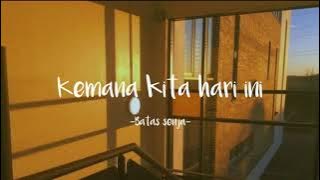 Kemana kita hari ini ~Batas Senja || Lirik lagu