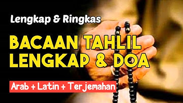 BACAAN TAHLIL PALING LENGKAP DENGAN TEKS ARAB, LATIN, & TERJEMAHAN SAMPAI DOA PENUTUP