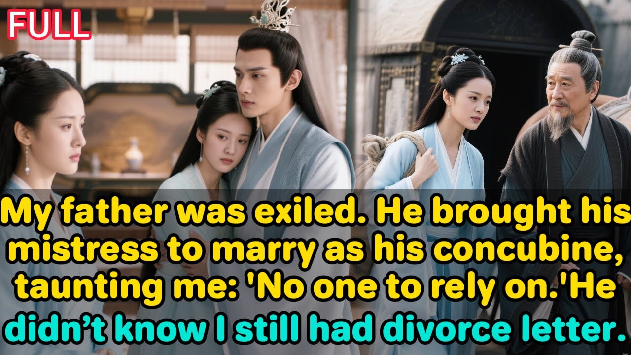 My father was exiled.He brought his mistress to marry as his concubine,taunting me:No one to rely on