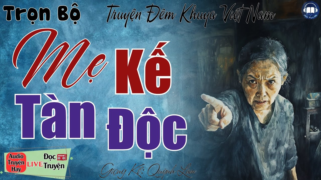 Outline Video Truyện Hay - Không nên bỏ lỡ: MẸ KẾ TÀN ĐỘC | Nghe kể truyện đêm khuya Việt Nam ngủ cực ngon
