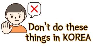 Things foreigners SHOULDN'T do in Korea